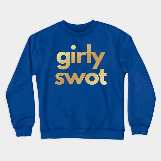 Girly Swot (gold) Crewneck Sweatshirt by tiokvadrat